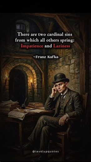 Franz Kafka: The Brutal Truth About Impatience and Laziness #Philosophy#mindset