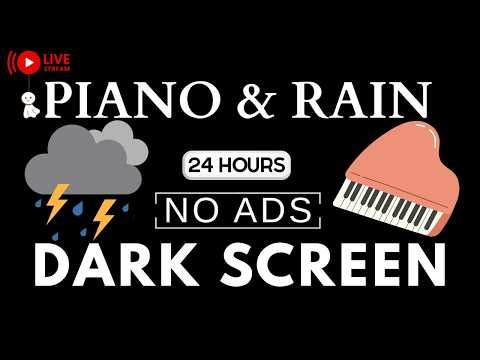 Piano Music & Rain Sounds No Ads Live Stream | Black Screen for Peaceful Relaxation, Soothing Piano