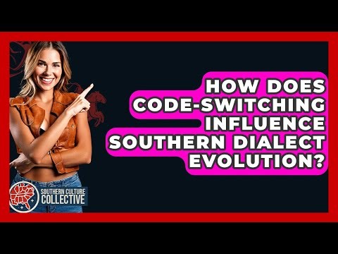 How Does Code-switching Influence Southern Dialect Evolution? - Southern Culture Collective