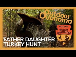 Father Daughter Turkey Tales (Oklahoma Turkey Hunt)