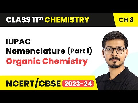 IUPAC Nomenclature (Part 1) - Organic Chemistry | Class 11 Chemistry Chapter 8