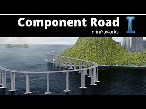 Creating a "Component Road" including Bridge in Autodesk Infraworks