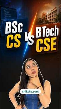 BTech CSE vs BSc CS, BTech CS vs BSc CS, BTech vs BSc, CS After 12, Computer Science #bsc #btech #cs