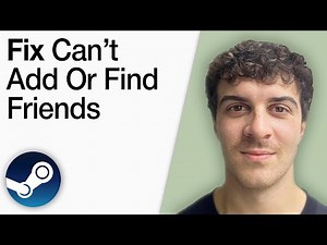 How To Fix Steam Can’t Add or Find Friends [2025 Full Guide]