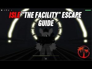 "THE FACILITY" ESCAPE GUIDE | Roblox Isle 10
