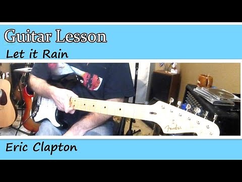 Guitar Lesson: Let it Rain | Eric Clapton