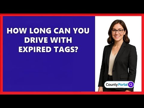 How Long Can You Drive With Expired Tags?