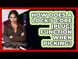 How Does A Lock's Core (plug) Function When Picking? - Tactical Locker Experts
