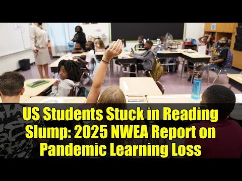 US Students Stuck in Reading Slump: 2025 NWEA Report on Pandemic Learning Loss