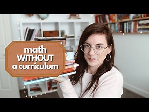 how I teach MATH WITHOUT a CURRICULUM & some of our favorite resources