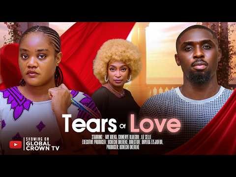 TEARS OF LOVE - 2026 latest Nigerian movies -Ray Adeka - Chinenye Ulaegbu - liz Selle - Sunshine