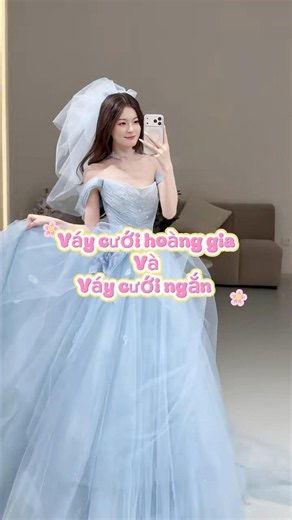Váy cưới hoàng gia và váy cưới ngắn #vaycuoihoanggia #vaycuoingan #vaycuoi #wedding