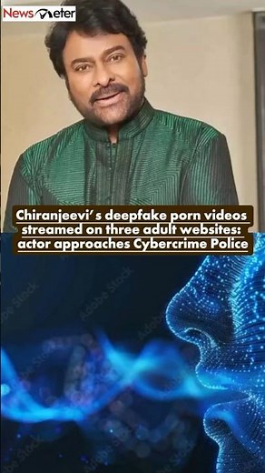 Chiranjeevi’s deepfake porn videos streamed on 3 adult websites: actor approaches Cybercrime Police