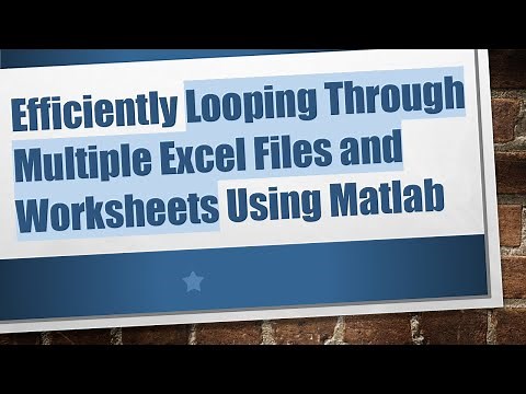 Efficiently Looping Through Multiple Excel Files and Worksheets Using Matlab