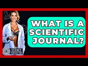 What Is A Scientific Journal? - Science Through Time