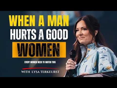 When A Man Hurts A Good Woman, Watch What God Releases | Lysa Terkeurst