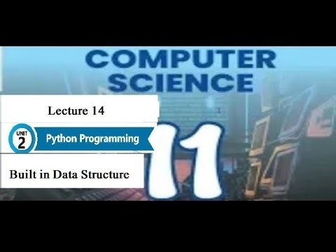 Built-in Data Structures: Lists & Tuples | Class 11 Computer Science | Unit 2: Python Programming