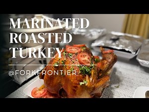 How to Make Juicy Overnight Marinated Roasted Turkey | Step-by-Step Recipe at the end of the video