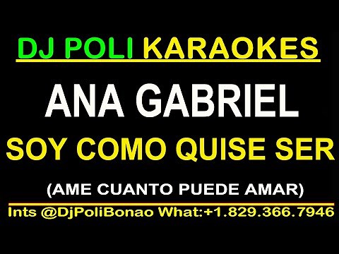 ANA GABRIEL - Soy como Quise Ser KARAOKE ORIGINAL ame cuanto pude amar