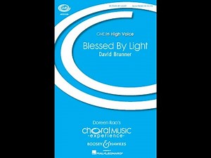 Blessed by Light (SA Choir) - By David Brunner