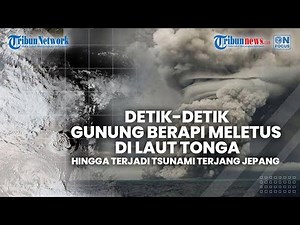 🔴 Detik-detik Gunung Berapi Meletus di Laut Tonga hingga Terjadi Tsunami Terjang Jepang