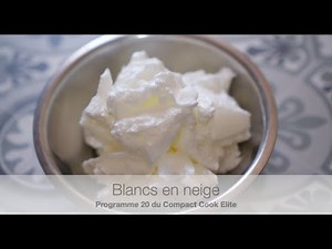 Blancs en neige avec le programme 20 "Emulsionner" du Compact Cook Elite