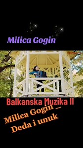 Milica Gogin _ Deda i unuk | Balkanska Muzika II