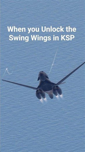 When You Unlock the Swing wings in #ksp