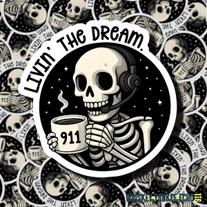 Livin' the Dream. | 911 Dispatcher Sticker | 911 Call Taker | | Dispatching | Emergency Telecommunications | WYE911 | What's Your Emergency? - Etsy