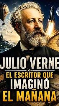 Jules Verne: The Writer Who Imagined Tomorrow