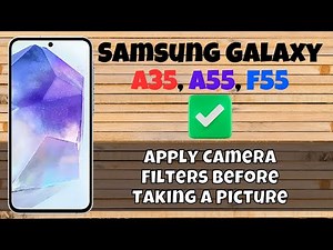 How to Apply Camera Filters Before Taking a Picture Samsung Galaxy A35, A55, F55