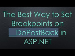 The Best Way to Set Breakpoints on __DoPostBack in ASP.NET