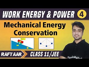 Work, Energy and Power 04 | Mechanical Energy Conservation | Class 11/JEE | RAFTAAR