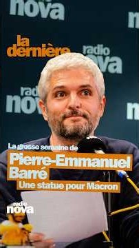 Une statue pour Macron - La chronique de Pierre-Emmanuel Barré dans "La dernière"