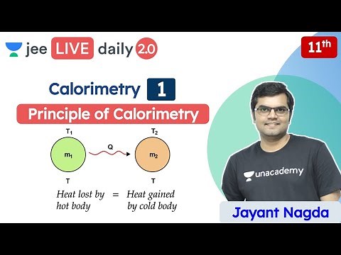 JEE: Calorimetry L1 | Principle of Calorimetry | Unacademy JEE | JEE Physics | Jayant Nagda