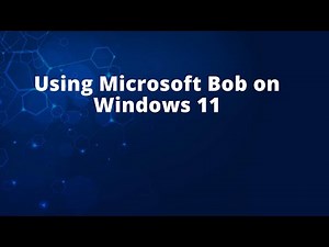 Using Microsoft Bob on Windows 11