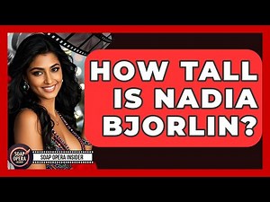 How Tall Is Nadia Bjorlin? - Soap Opera Insider