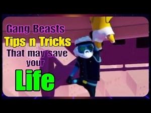 Gang Beasts Tips n Tricks that may save your LIFE!!!