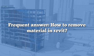 Frequent answer: How to remove material in revit?