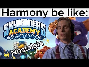 Skylanders Academy Theme Song (Harmony) Got me Like:
