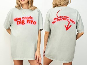 Inappropriate Womens Shirt, Who Needs Big Tits Shirt, Dirty Humor Tshirt for Woman Adult Gifts for Her Tee, Innappropriate Shirt for Woman - Etsy
