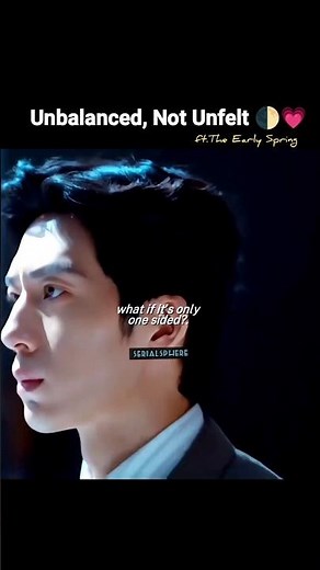 Unbalanced, Not Unfelt 🌓💗 I The Early Spring|#theearlyspring #cdrama #cdramaedit #sanamre