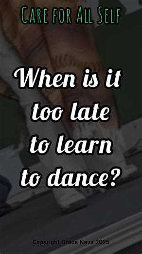 when is it too late to learn to dance?