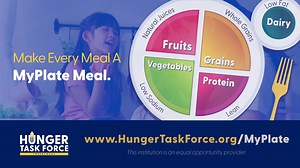 Making healthier food choices doesn't have to be hard or expensive! You can ensure your children and family get the nutrition they need by making Every Meal a "MyPlate Meal." As the only MyPlate food bank, Hunger Task Force encourages our community to include vegetables, fruits, whole grains, lean proteins and dairy in every meal. Learn more about healthy eating and how you can support nutritious foods for families at www.HungerTaskForce.org/MyPlate. | Hunger Task Force, Inc. | Facebook
