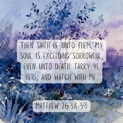 Day 15 ~ He is Risen ~ Matthew 26:38-39