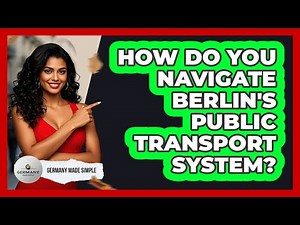 How Do You Navigate Berlin's Public Transport System? - Germany Made Simple