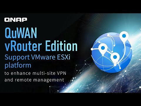 QuWAN vRouter Edition: Support VMware ESXi platform to enhance multi-site VPN and remote management