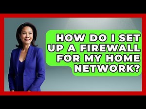 How Do I Set Up A Firewall For My Home Network? - Your Computer Companion