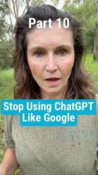 Stop Using ChatGPT Like Google Part 10 of 12