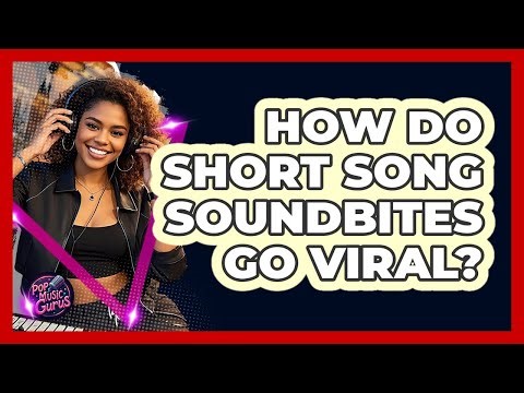 How Do Short Song Soundbites Go Viral?